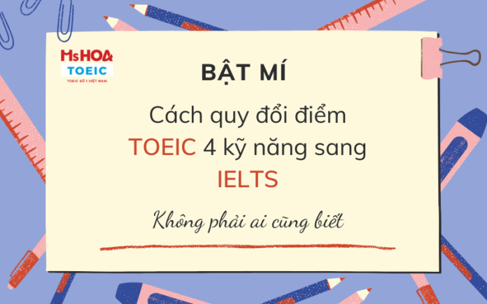 Quy-doi-diem-toeic-4-ky-nang-sang-ielts