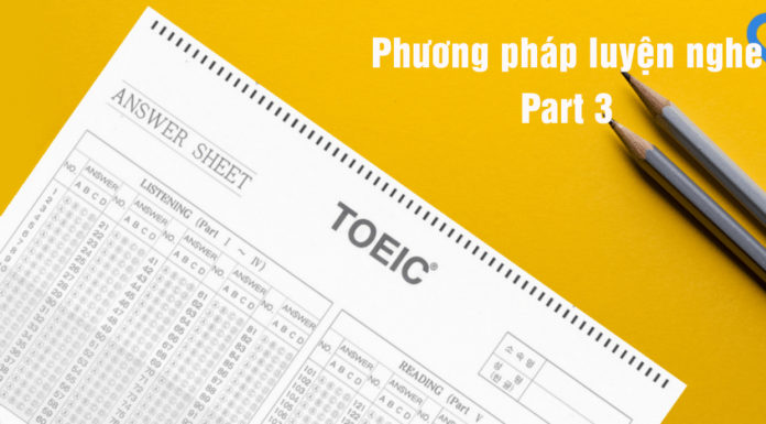 HƯỚNG DẪN CHI TIẾT CÁCH LÀM TOEIC PART 3
