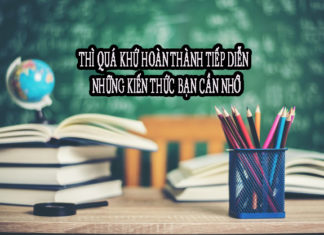 Thì quá khứ hoàn thành tiếp diễn – Những kiến thức bạn cần nhớ
