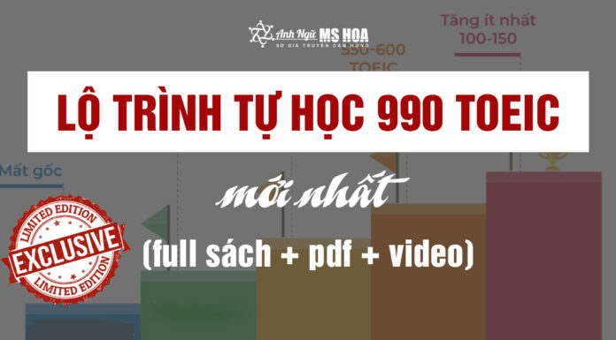 LỘ TRÌNH TỰ HỌC 990 TOEIC DÀNH CHO NGƯỜI MẤT GỐC