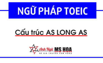CẤU TRÚC AS LONG AS – CÁCH DÙNG THÔNG DỤNG NHẤT