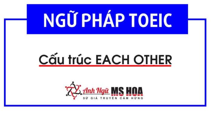 Định nghĩa Each Other và cách sử dụng trong tiếng Anh