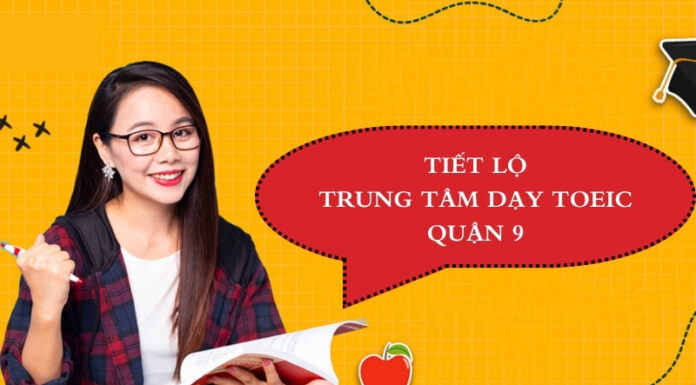 Tiết lộ 3 trung tâm dạy TOEIC tại quận 9 bạn nên biết